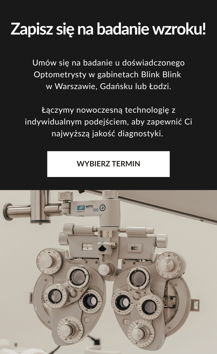 Badanie wzroku w salonach optycznych Blink Blink | Blinkblink.pl - Warszawa, Gdańsk, Łódź